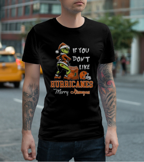 Grinch Santa If You Don't Like Hurricanes Merry Kissmyass T-Shirt