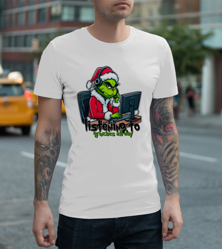 Grinch Listening to Grinches All Day Merry Christmas T-Shirt