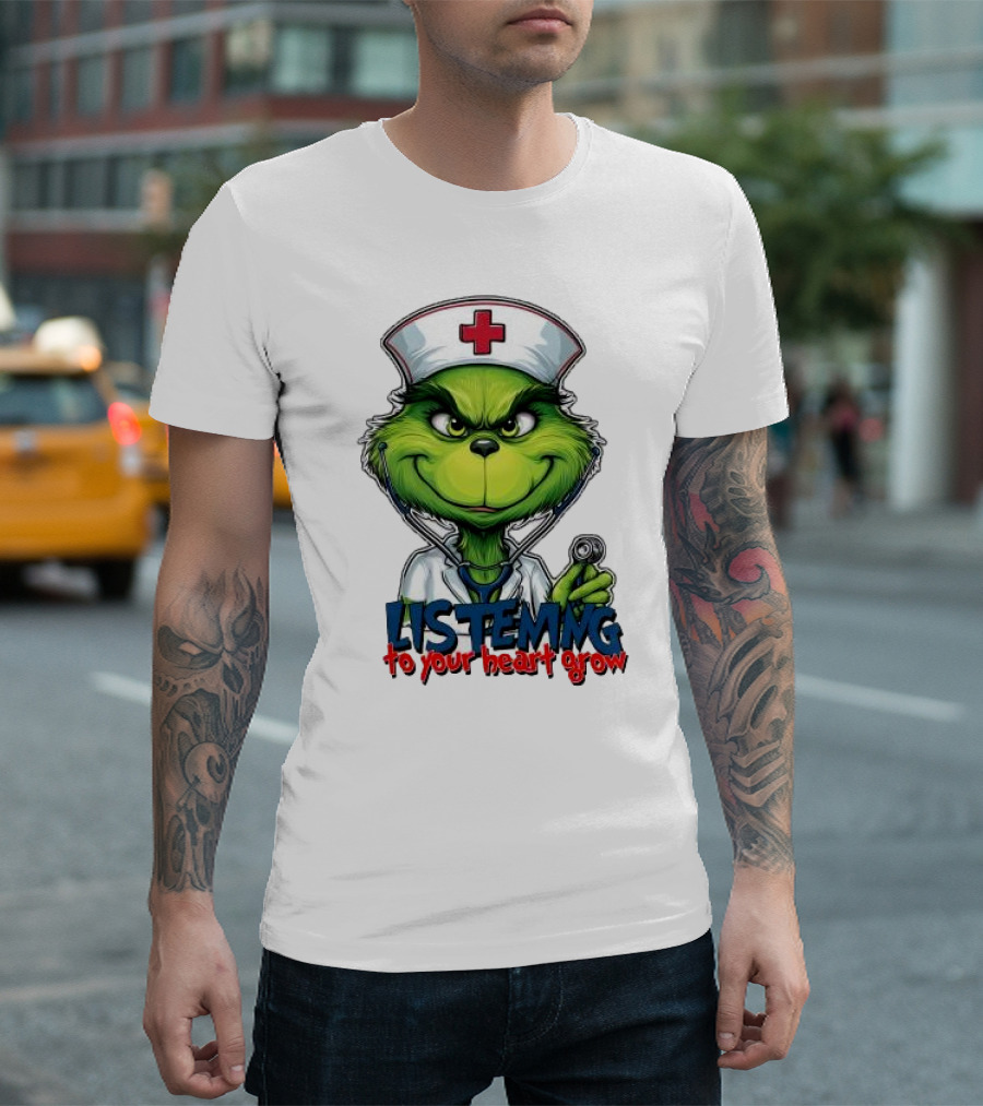 Listening To Your Heart Grow Merry Christmas Grinch Nurse Stethoscope T-Shirt