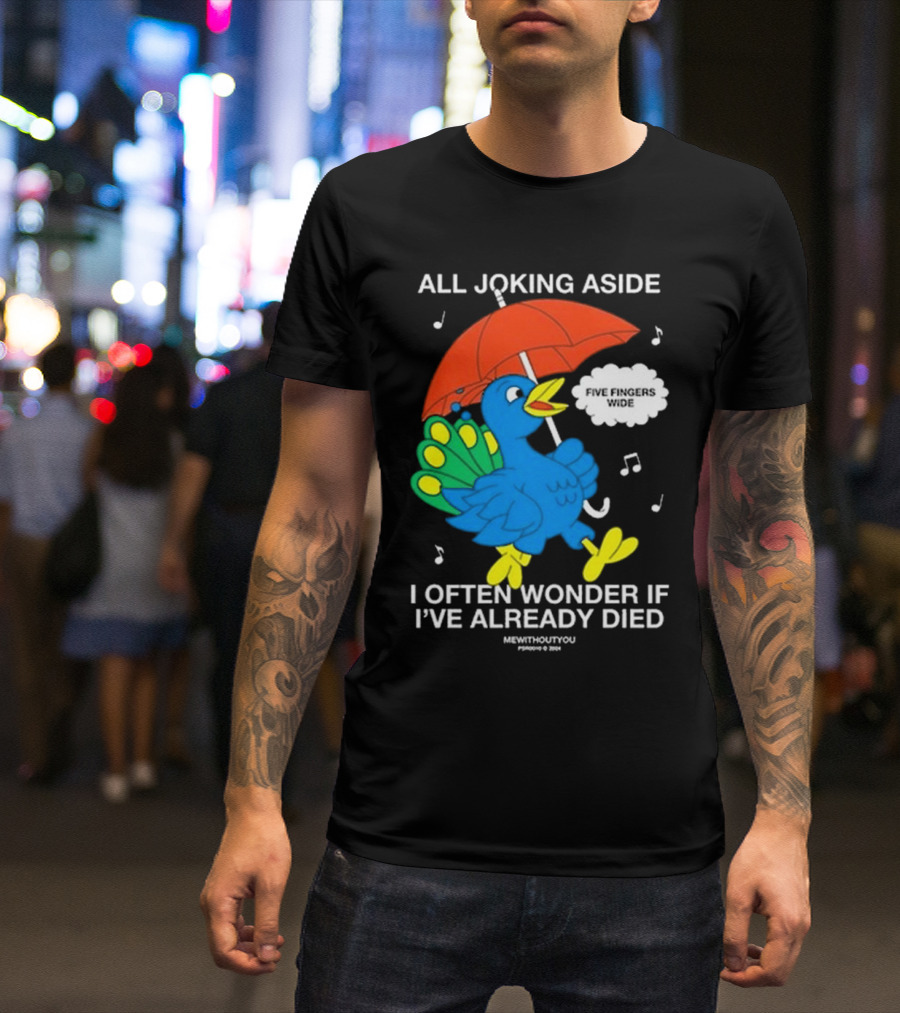 All Joking Aside I Often Wonder If I've Already Died Mewithoutyou Blue Bird With Red Umbrella And Music Notes T-Shirt