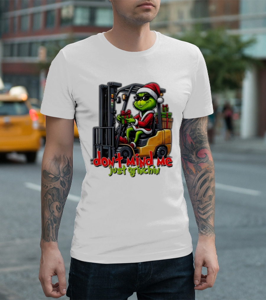 Don't Mind Me Just Grinchin Merry Christmas Santa Grinch on Forklift T-Shirt