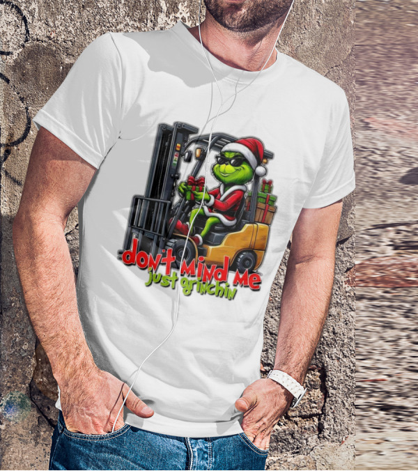 Don't Mind Me Just Grinchin Merry Christmas Santa Grinch On Forklift T-Shirt