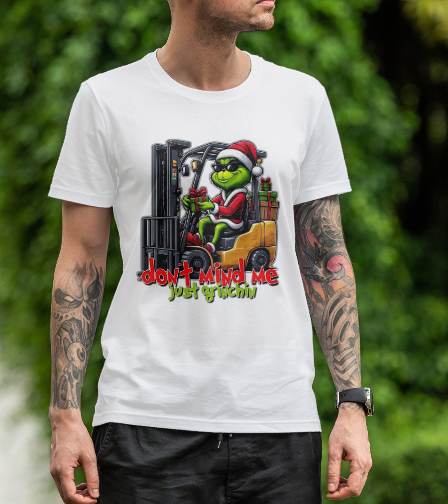 Don't Mind Me Just Grinchin Merry Christmas Santa Grinch On Forklift T-Shirt
