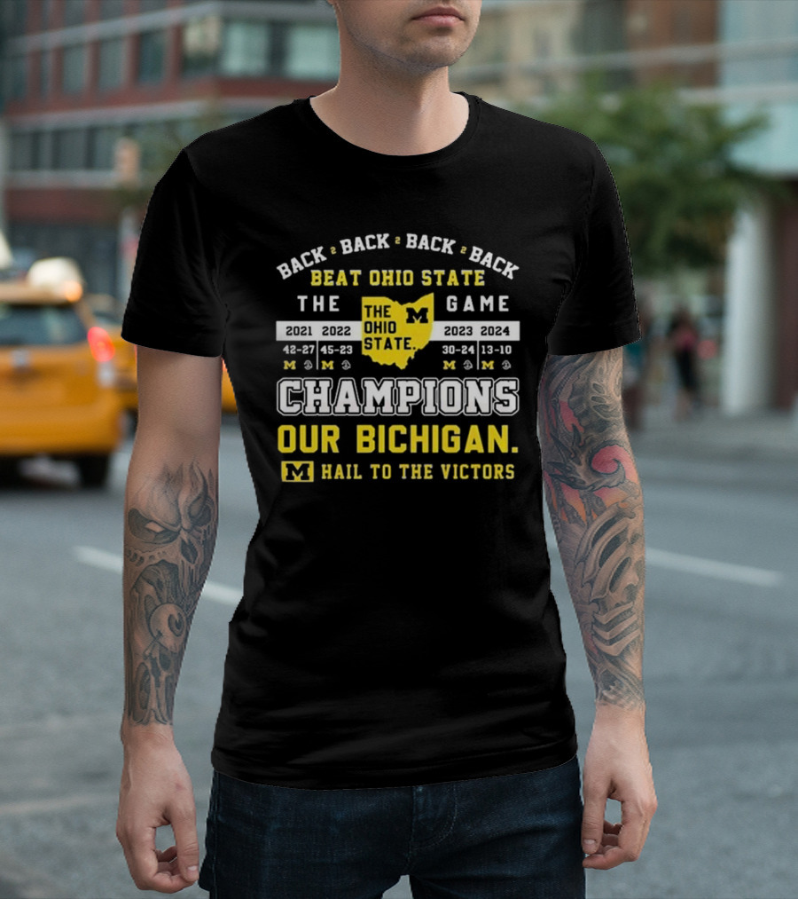 Back to Back Beat Ohio State The Game Champions Our Michigan Hail to the Victors T-Shirt
