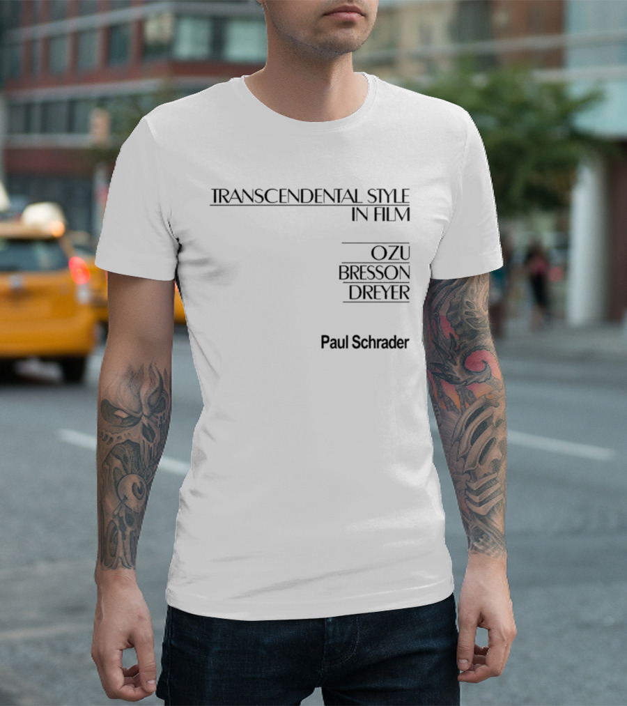 Transcendental Style in Film Ozu Bresson Dreyer by Paul Schrader T-Shirt