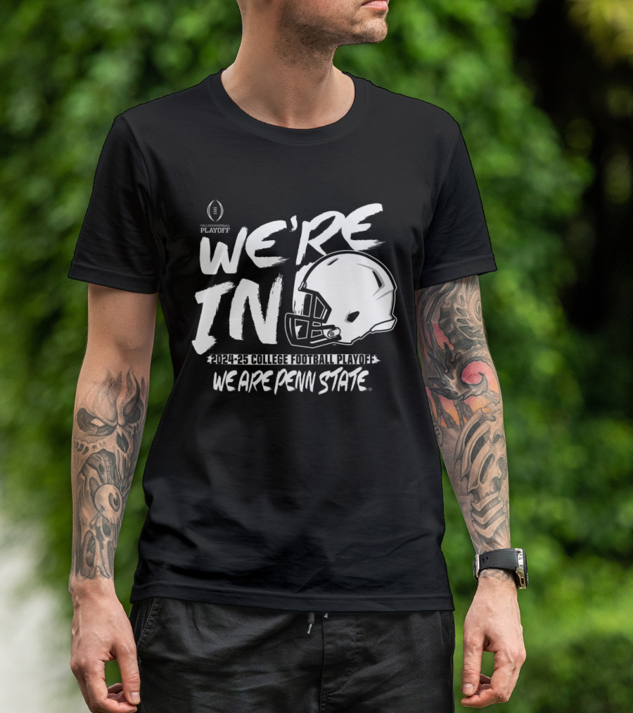 We're In 2024-25 College Football Playoff We Are Penn State T-Shirt