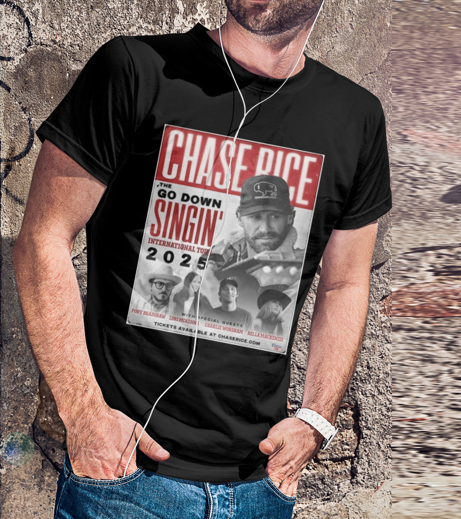 CHASING DOWN SINGIN' WITH CHASE RICE INTERNATIONAL TOUR 2025 FEATURING SPECIAL GUESTS PONY BRADSHAW LORI MCKENNA CHARLIE WORSHAM BELLA MACKENZIE T-Shirt