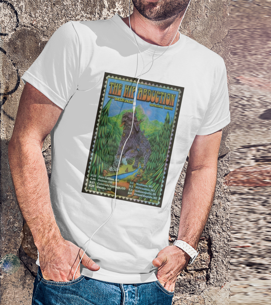 The Hip Abduction With Mihali Spring 2025 Tour Dates Fort Collins Denver Colorado Springs Omaha Madison Milwaukee Indianapolis Grand Rapids T-Shirt
