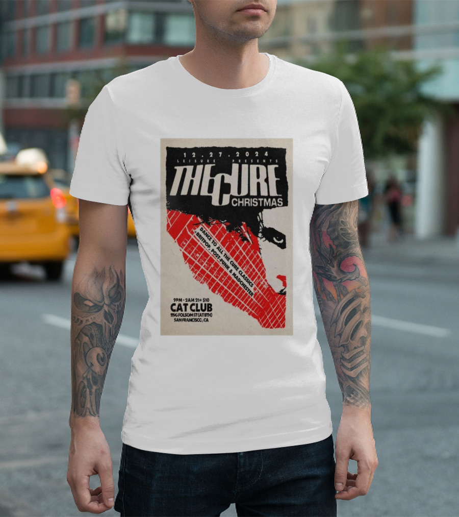 Leisure Presents The Cure Christmas San Francisco Cat Club Dec 27 2024 Dance to Cure Classics T-Shirt