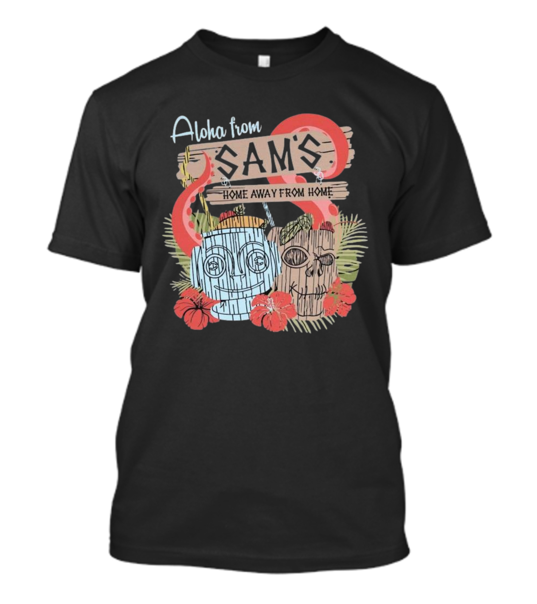 Aloha From Sam's Home Away From Home Tropical Tiki Decor T-Shirt