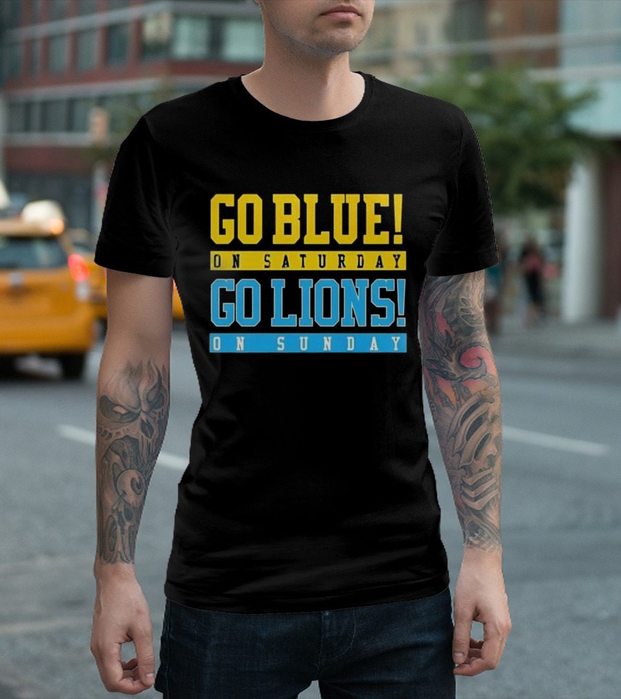 Go Blue On Saturday Go Lions On Sunday T-Shirt