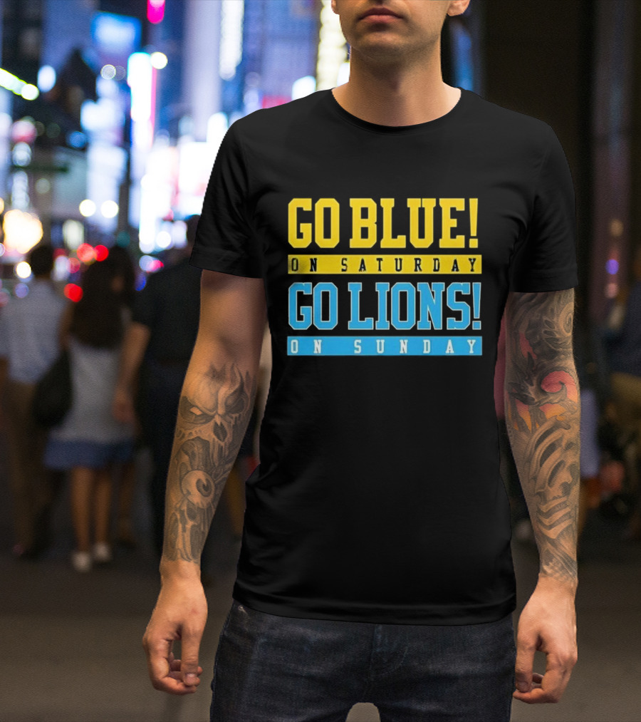 Go Blue On Saturday Go Lions On Sunday T-Shirt