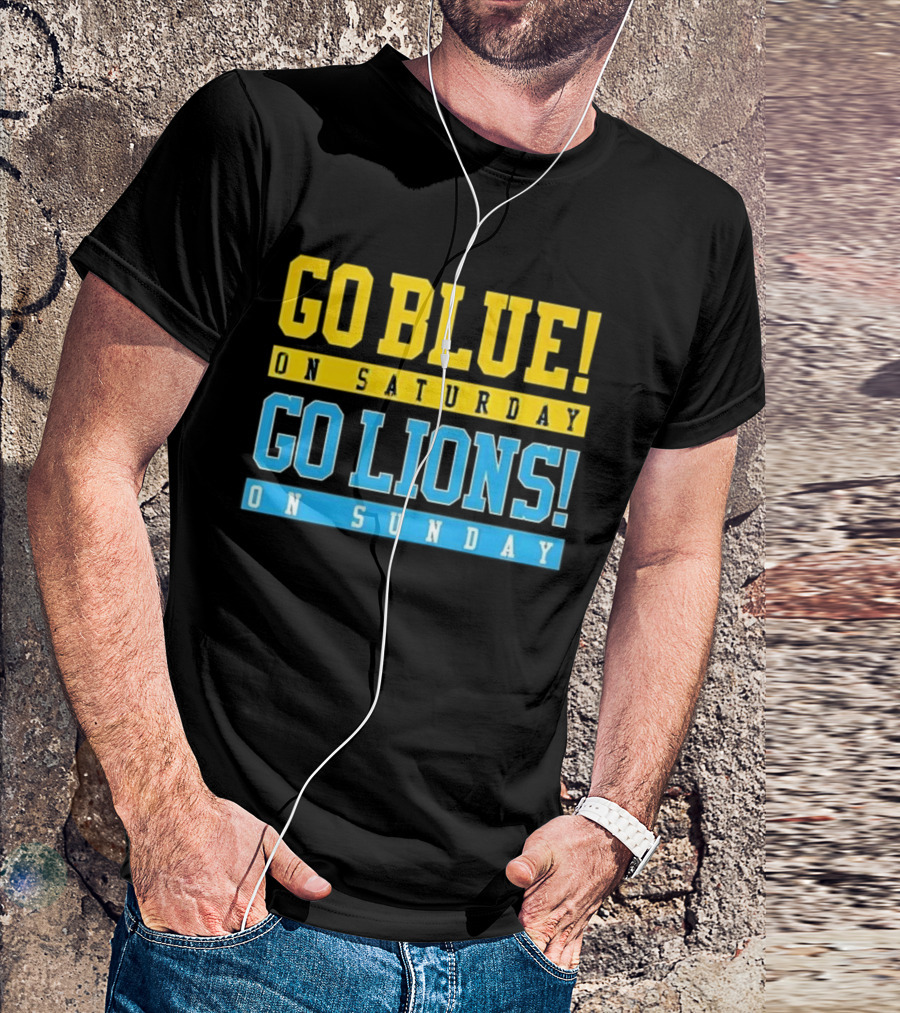 Go Blue On Saturday Go Lions On Sunday T-Shirt
