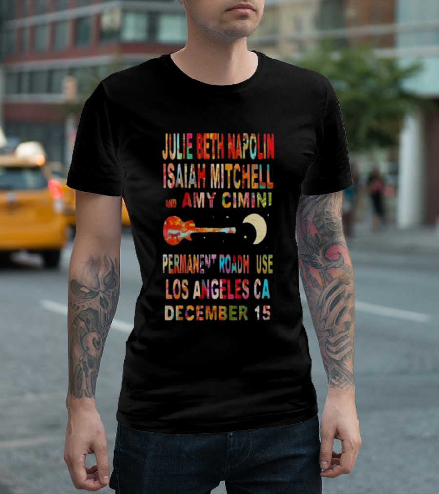 Julie Beth Napolin Isaiah Mitchell Amy Cimini Permanent Records Roadhouse Los Angeles December 15 T-Shirt