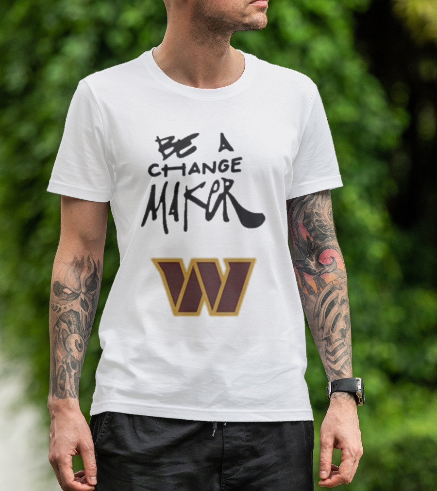 Washington Commanders Be A Change Maker W Logo T-Shirt