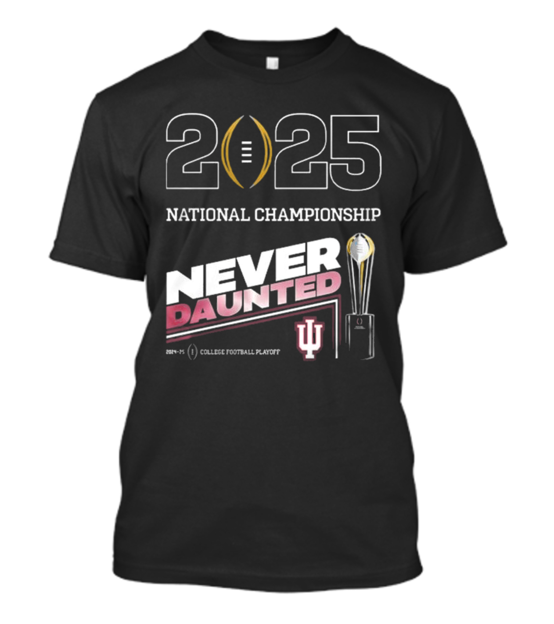 2025 National Championship Never Daunted College Football Playoff Indiana Hoosiers T-Shirt
