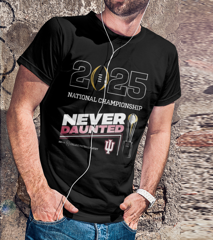 2025 National Championship Never Daunted College Football Playoff Indiana Hoosiers T-Shirt