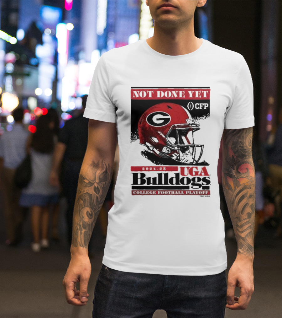 UGA Bulldogs Not Done Yet 2024 25 College Football Playoff CFP Helmet T-Shirt