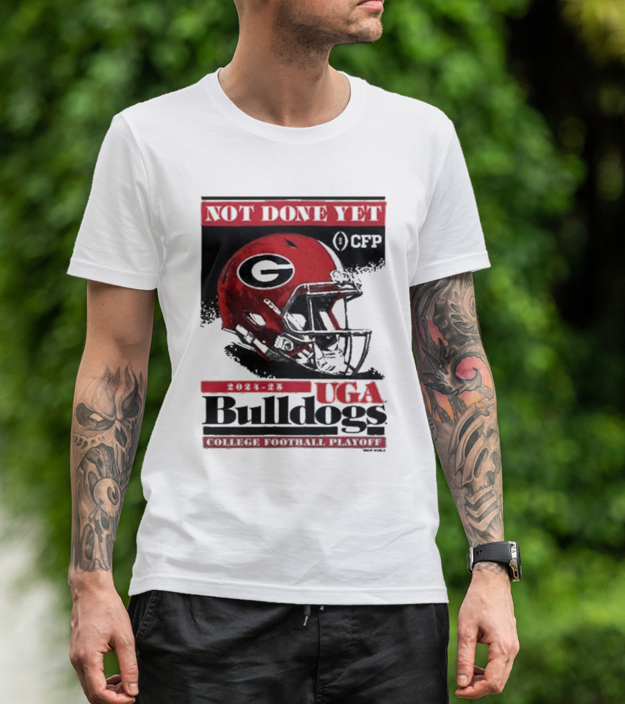 UGA Bulldogs Not Done Yet 2024 25 College Football Playoff CFP Helmet T-Shirt