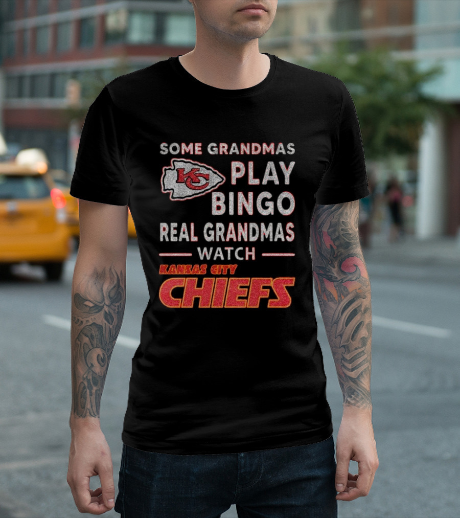 Some Grandmas Play Bingo Real Grandmas Watch Kansas City Chiefs T-Shirt