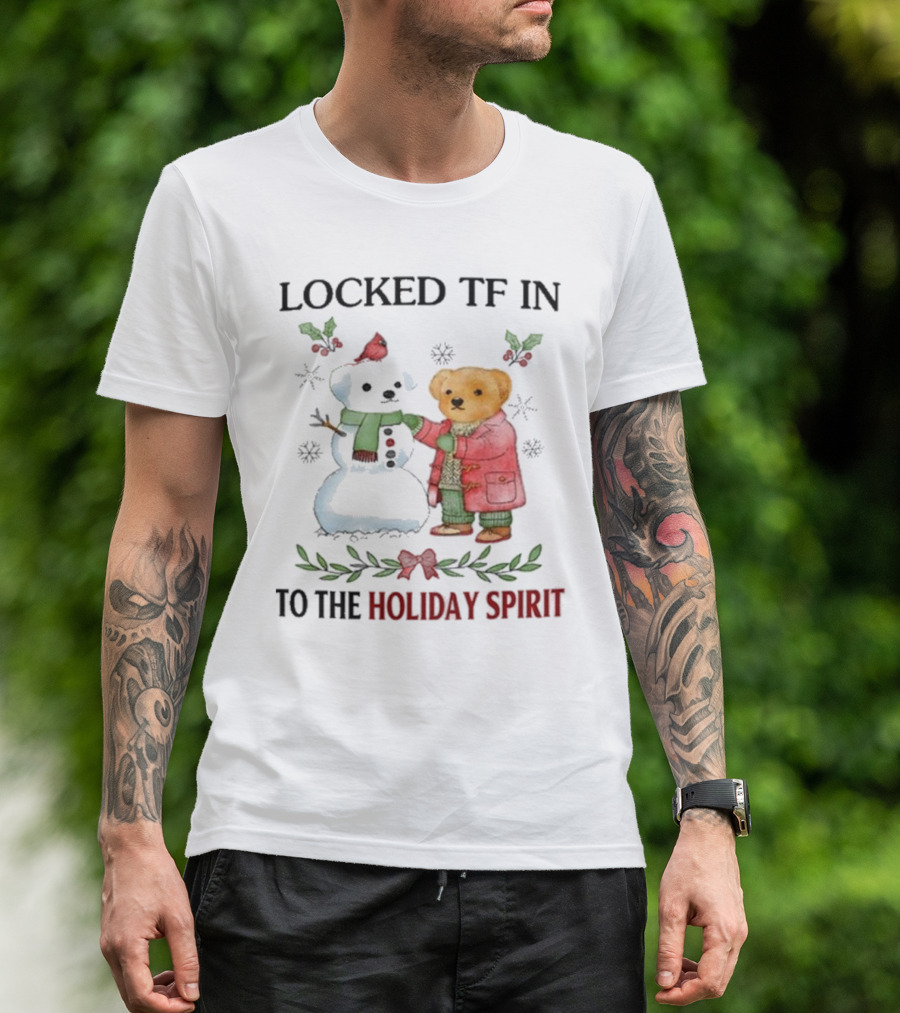 Locked TF In To The Holiday Spirit Bear And Snowman Winter Scene T-Shirt