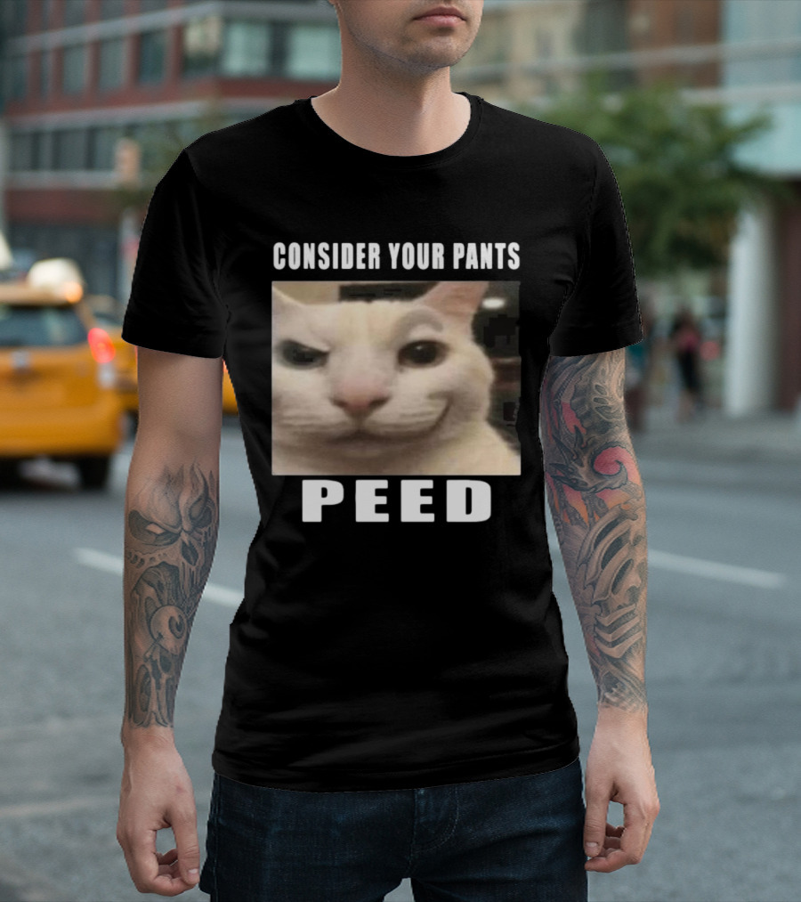 CONSIDER YOUR PANTS PEED CAT MEME T-Shirt