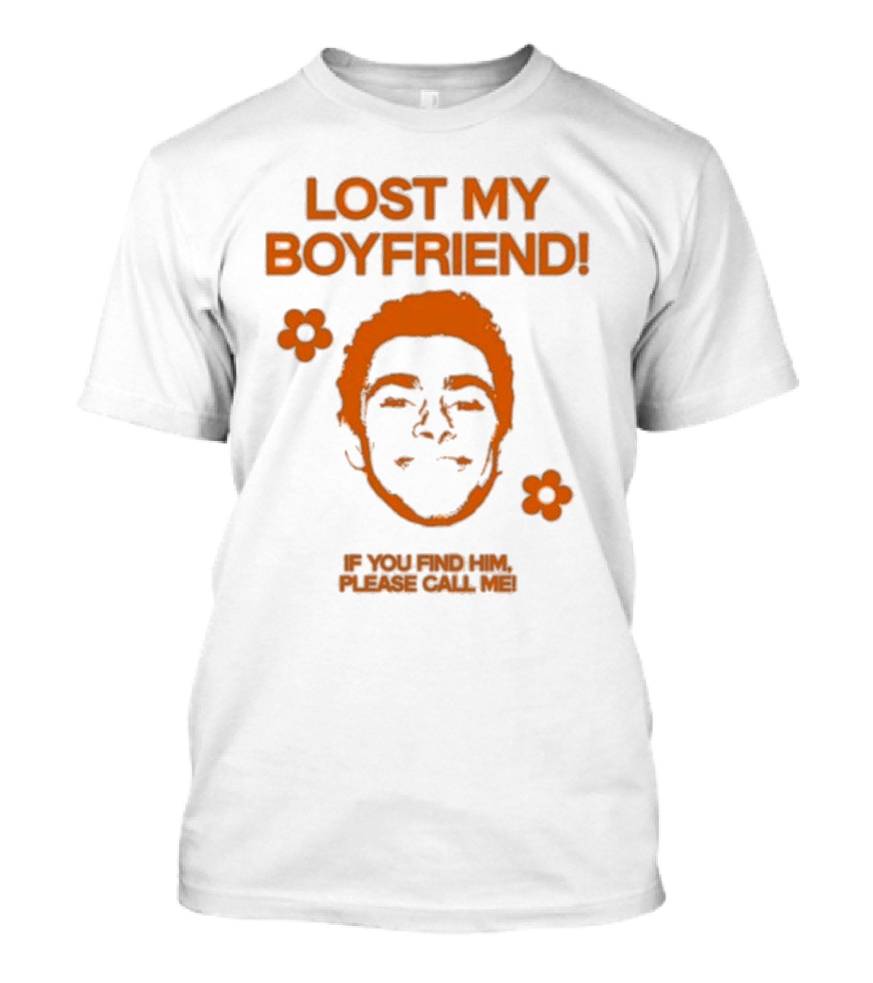 Lost My Boyfriend If You Find Him Please Call Me Flowers And Smiling Face T-Shirt