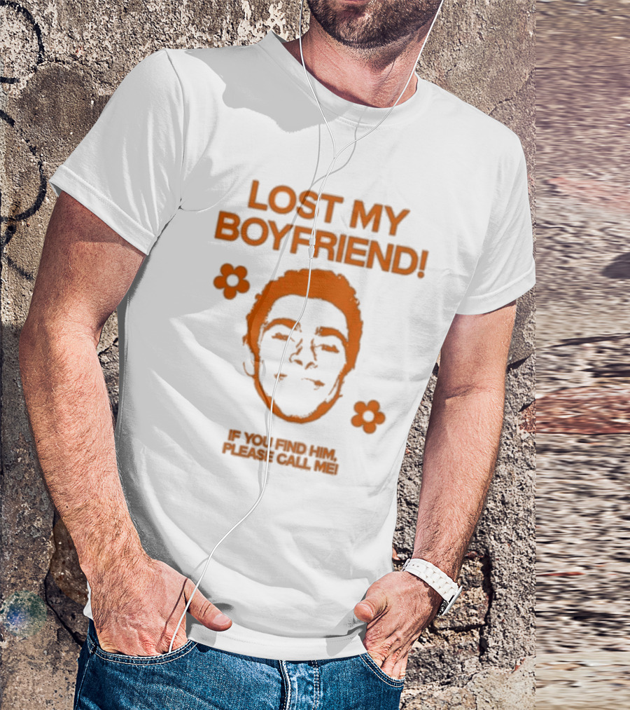 Lost My Boyfriend If You Find Him Please Call Me Flowers And Smiling Face T-Shirt