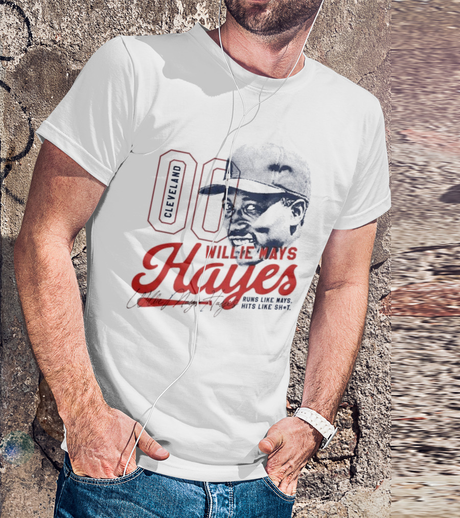 Cleveland 00 Willie Mays Hayes Runs Like Mays Hits Like Sh*t T-Shirt
