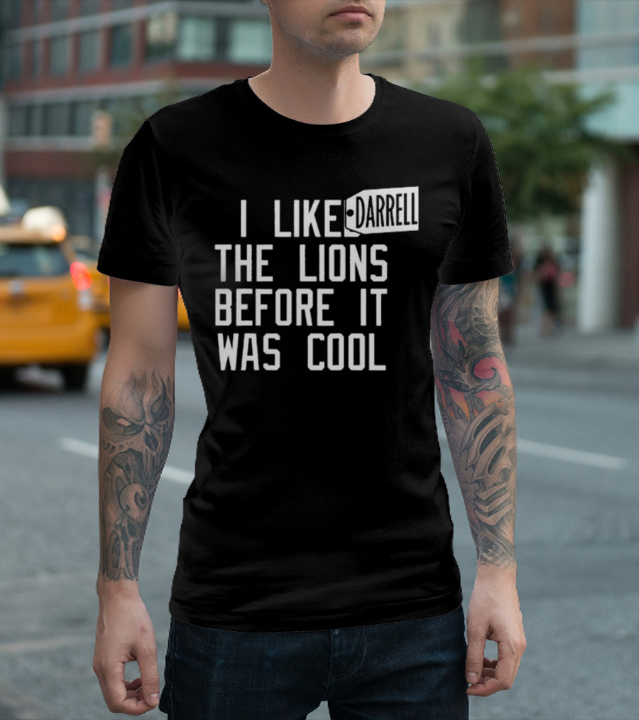 Darrell I Like The Lions Before It Was Cool T-Shirt