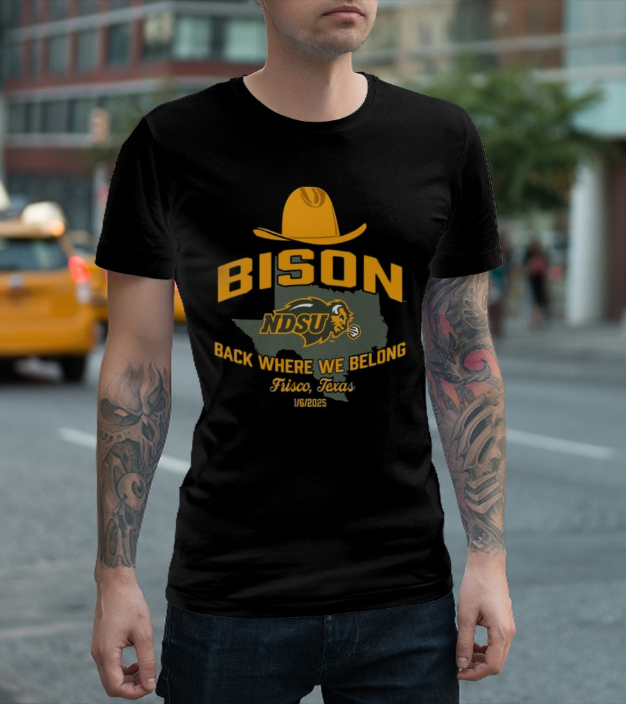 Bison NDSU Back Where We Belong Frisco Texas 1/6/2025 T-Shirt