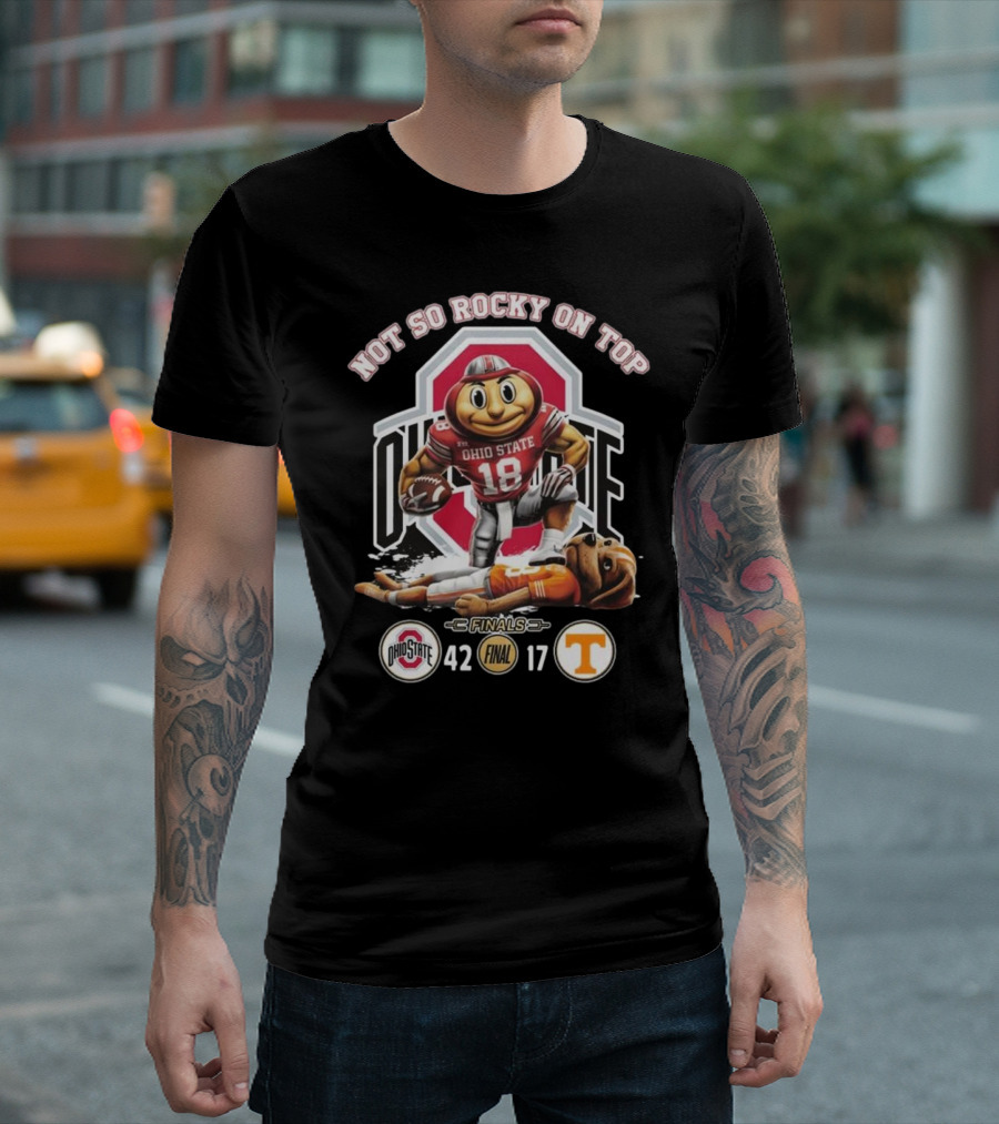 Ohio State Buckeyes Finals Victory Over Tennessee 42-17 Not So Rocky On Top T-Shirt