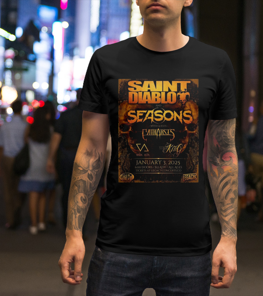 Saint Diablo Seasons Catharsis Vara Alta To Be A King January 3 2025 Canal Club Legacy Concerts T-Shirt