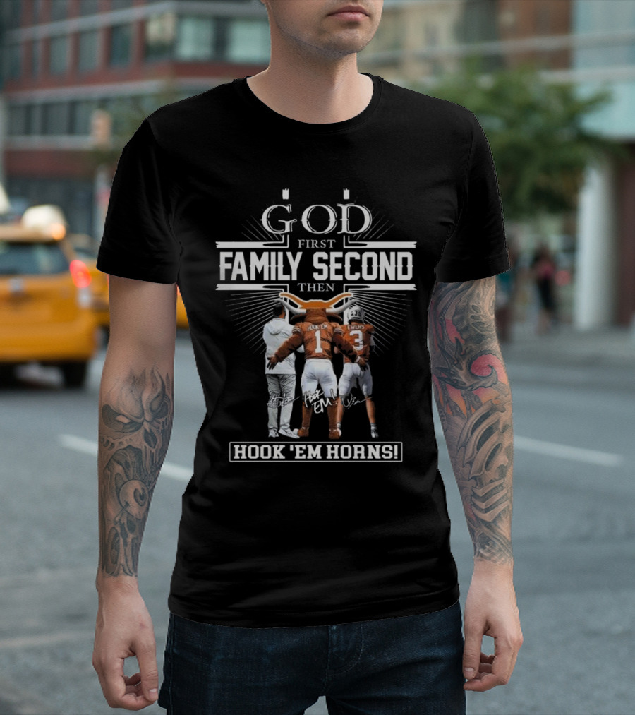 God First Family Second Then Hook Em Horns Texas Longhorns Signatures Mascot T-Shirt