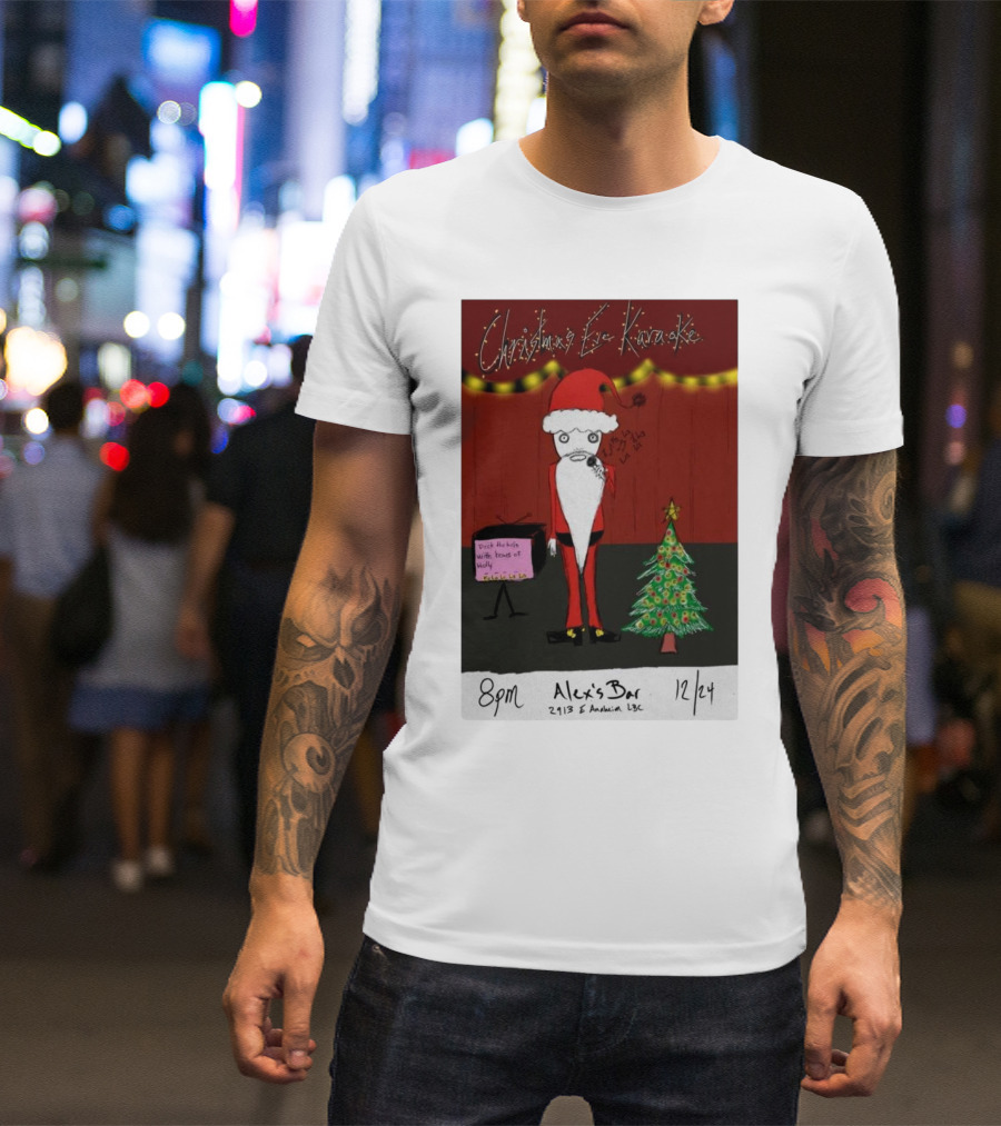 8pm Christmas Eve Karaoke Santa Alex’s Bar 2113 East Anaheim Long Beach 12/24 T-Shirt