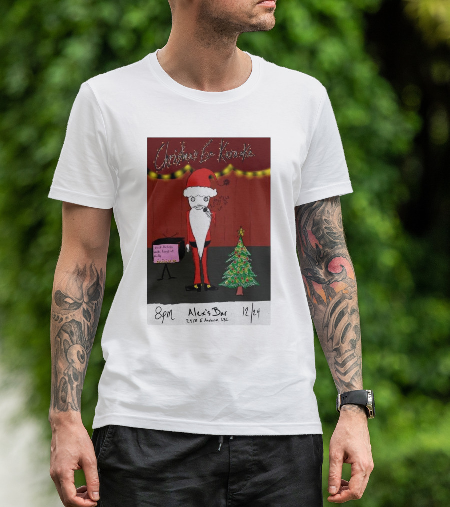 8pm Christmas Eve Karaoke Santa Alex’s Bar 2113 East Anaheim Long Beach 12/24 T-Shirt
