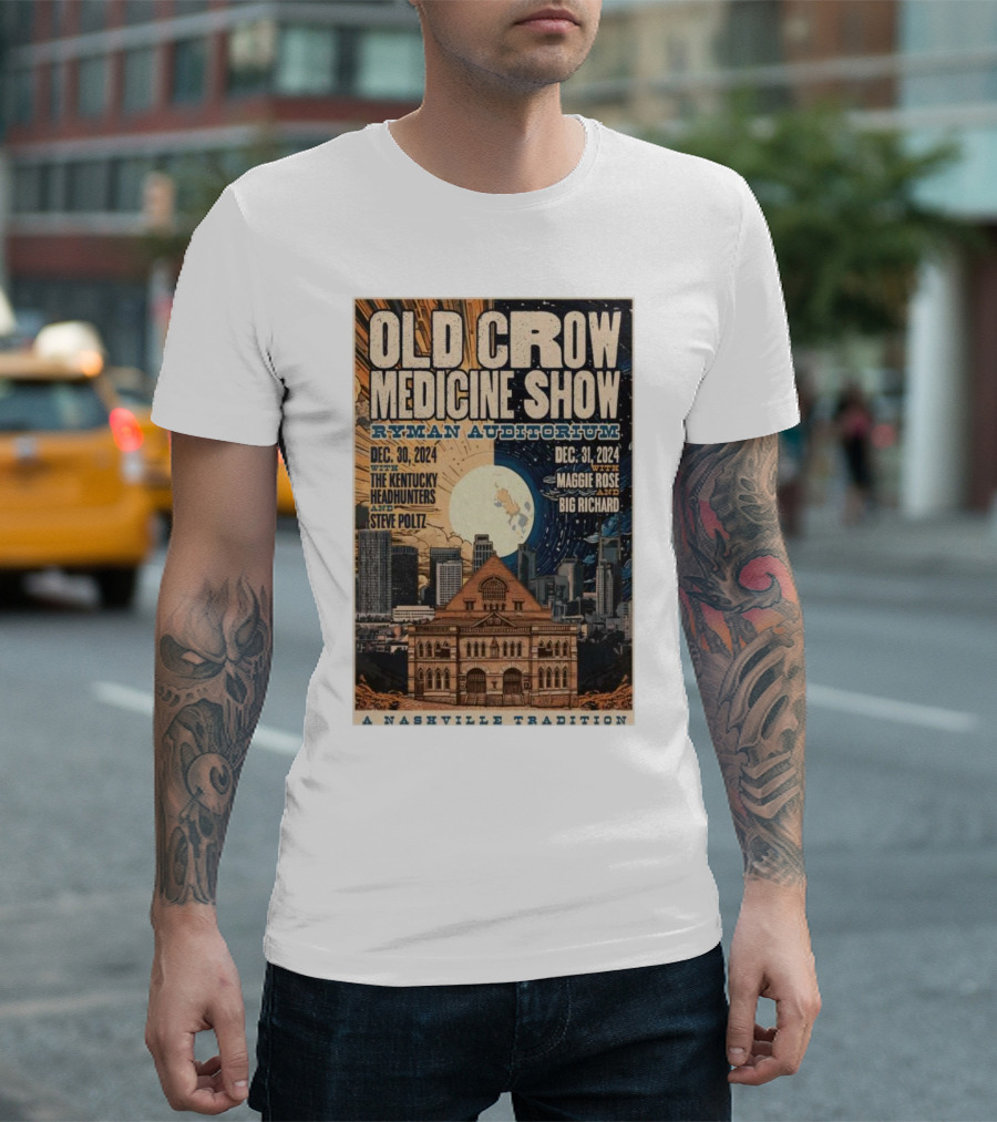 Old Crow Medicine Show Ryman Auditorium December 30-31 2024 Nashville Tradition The Kentucky Headhunters Steve Poltz Maggie Rose Big Richard T-Shirt