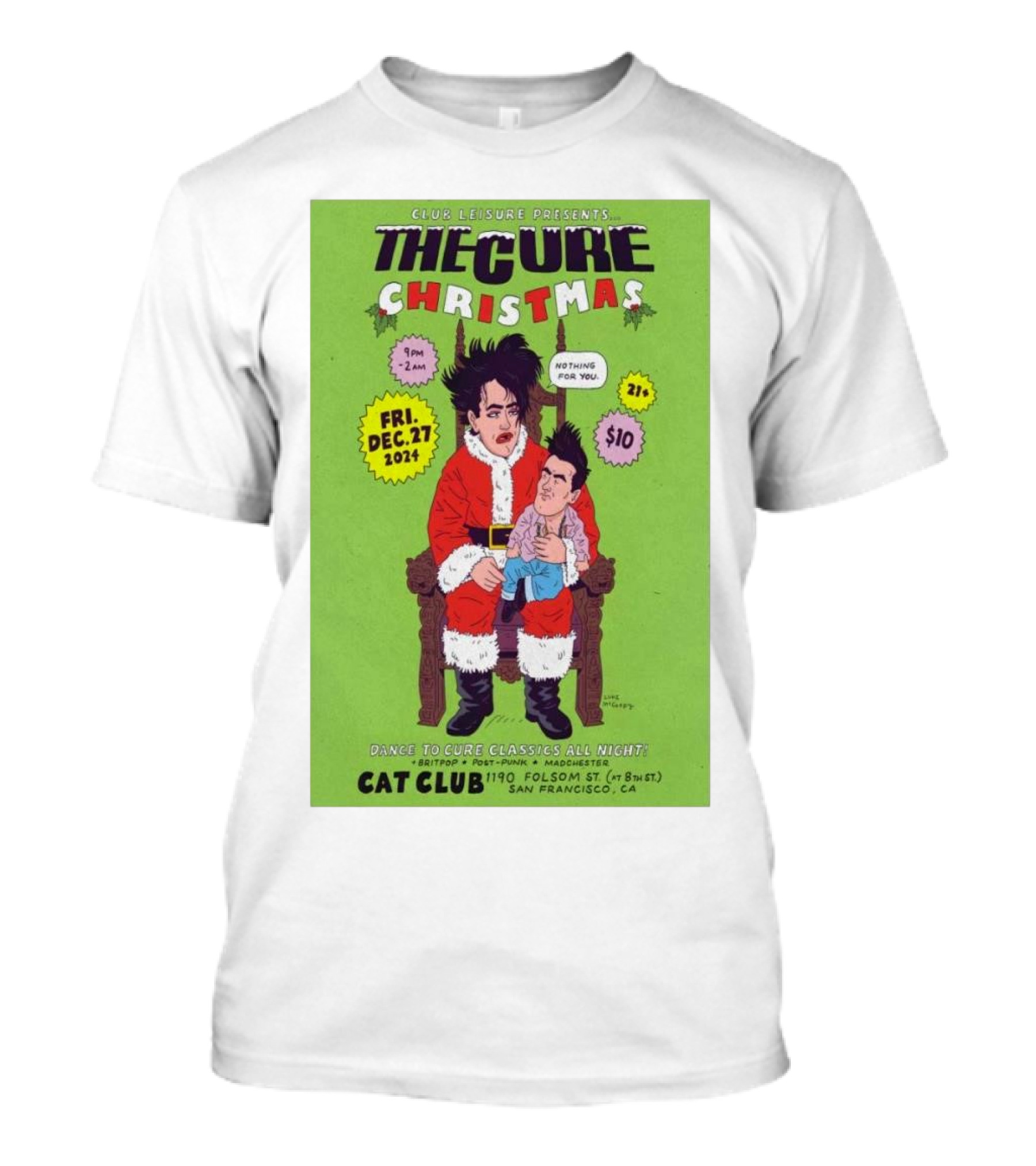 Club Leisure Presents The Cure Christmas Dec 27 2024 Cat Club San Francisco 21+ T-Shirt