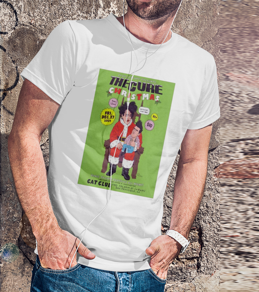 Club Leisure Presents The Cure Christmas Dec 27 2024 Cat Club San Francisco 21+ T-Shirt