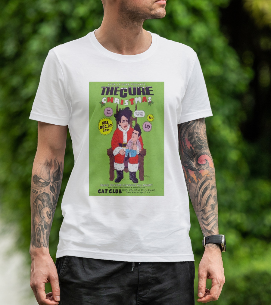 Club Leisure Presents The Cure Christmas Dec 27 2024 Cat Club San Francisco 21+ T-Shirt