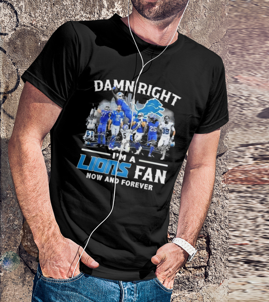 Damn Right I'm A Detroit Lions Fan Now And Forever Signatures Skyline T-Shirt