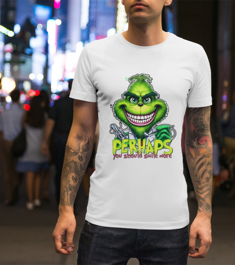 The Grinch Perhaps You Should Smile More Merry Christmas T-Shirt