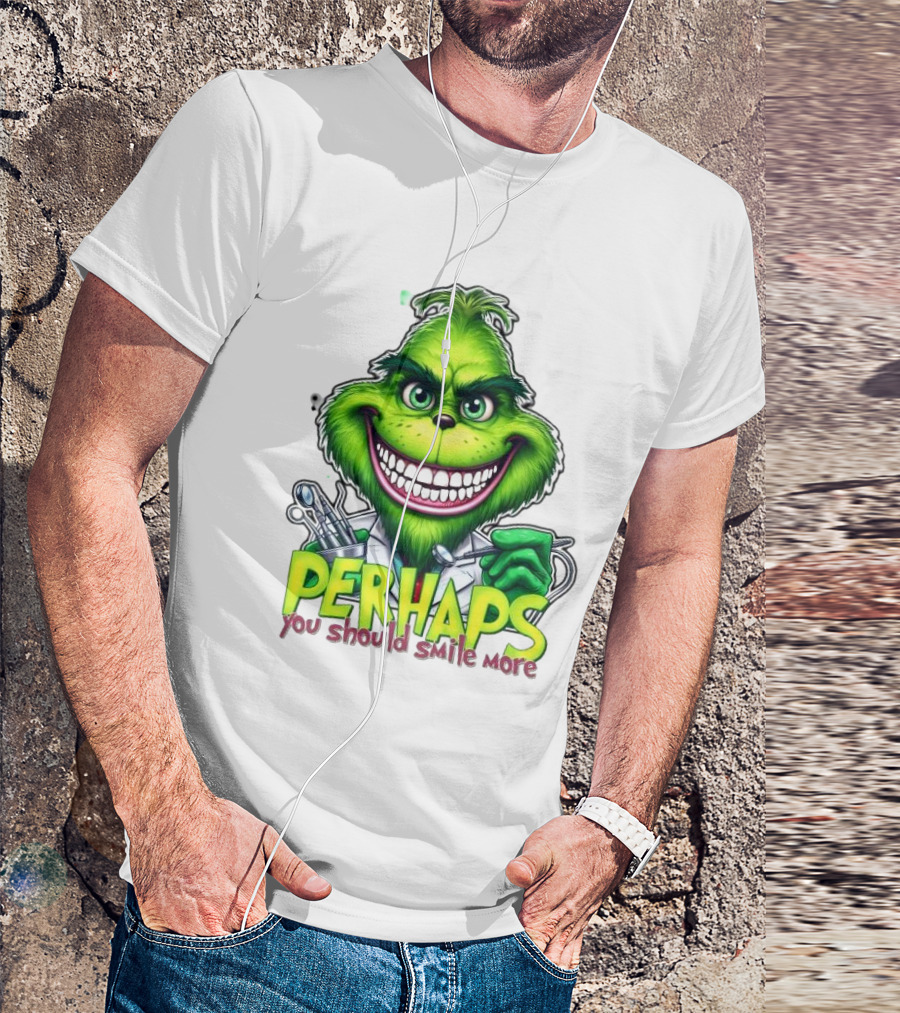 The Grinch Perhaps You Should Smile More Merry Christmas T-Shirt