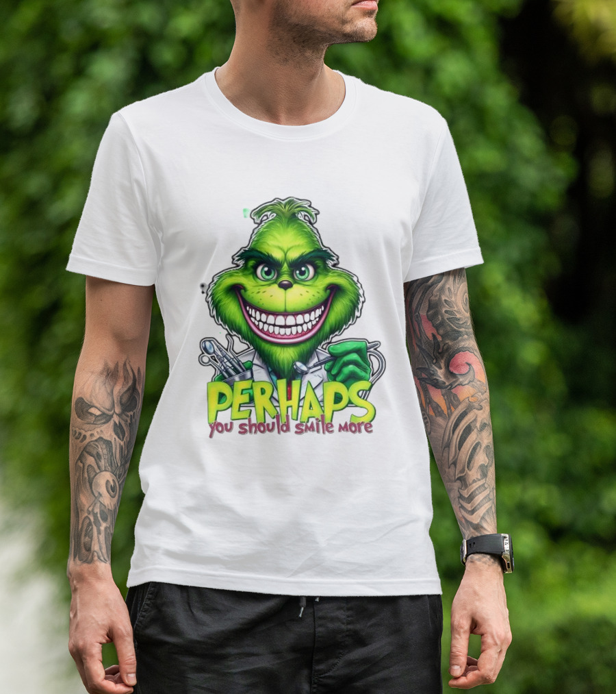 The Grinch Perhaps You Should Smile More Merry Christmas T-Shirt