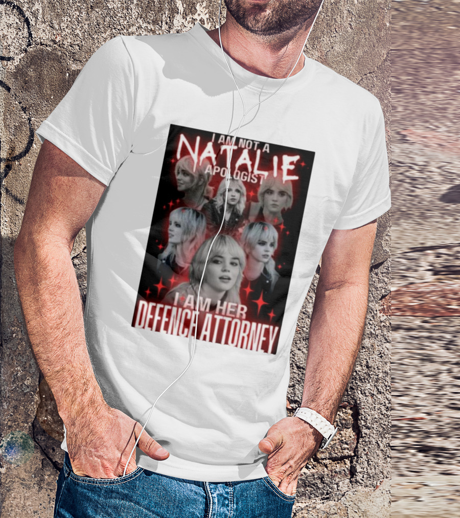 I Am Not A Natalie Apologist I Am Her Defence Attorney T-Shirt