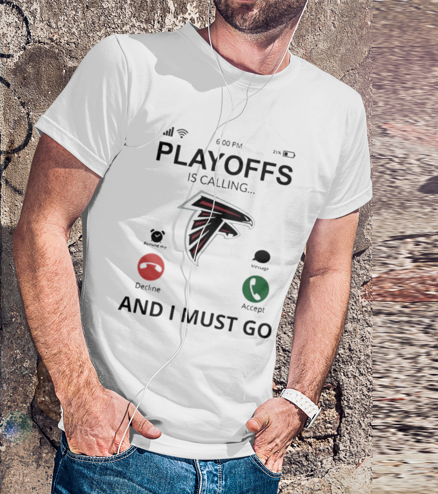 Atlanta Falcons Playoffs Is Calling And I Must Go 2024 Football Fan Gear T-Shirt