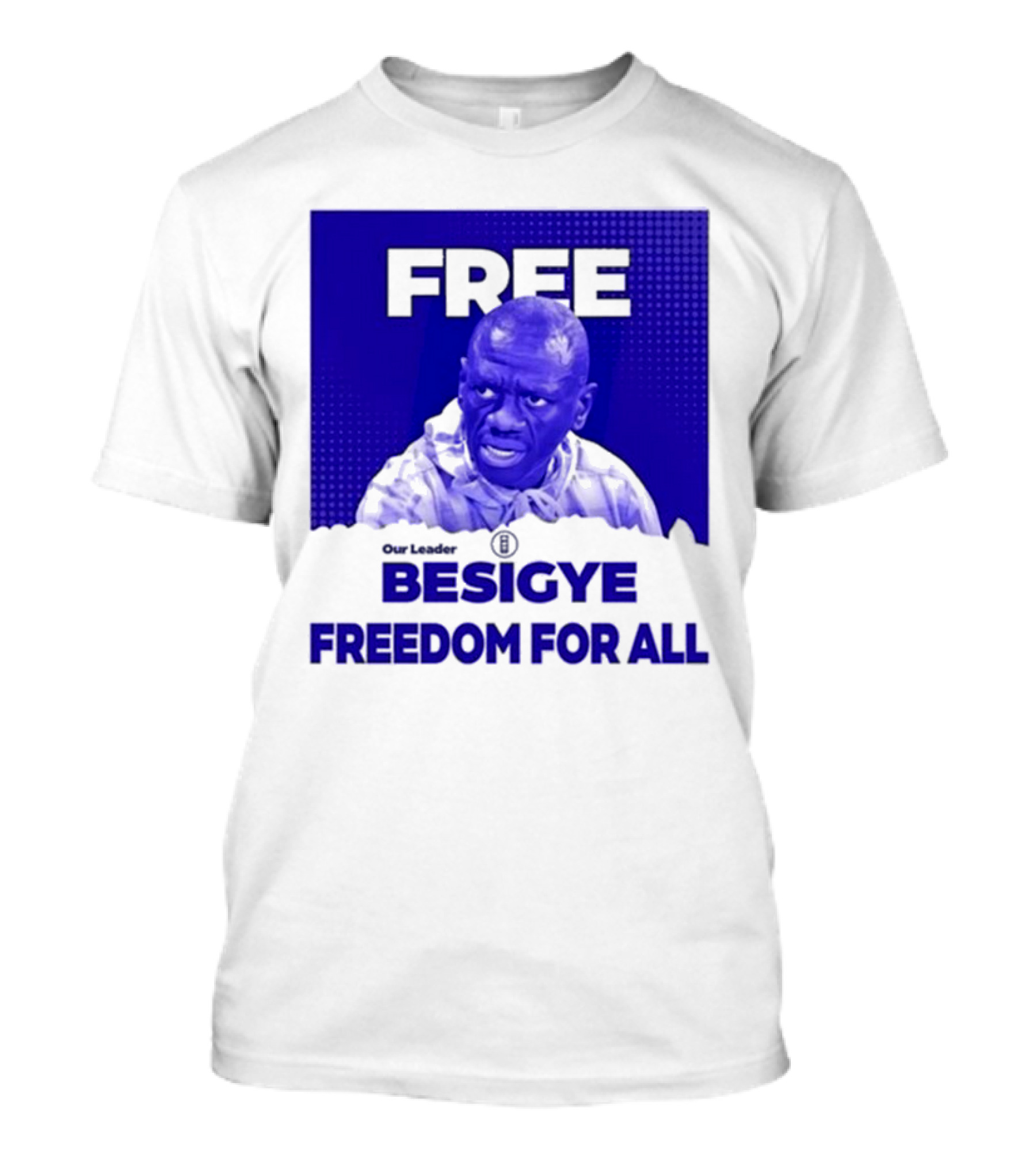 Free Besigye Our Leader Freedom For All T-Shirt