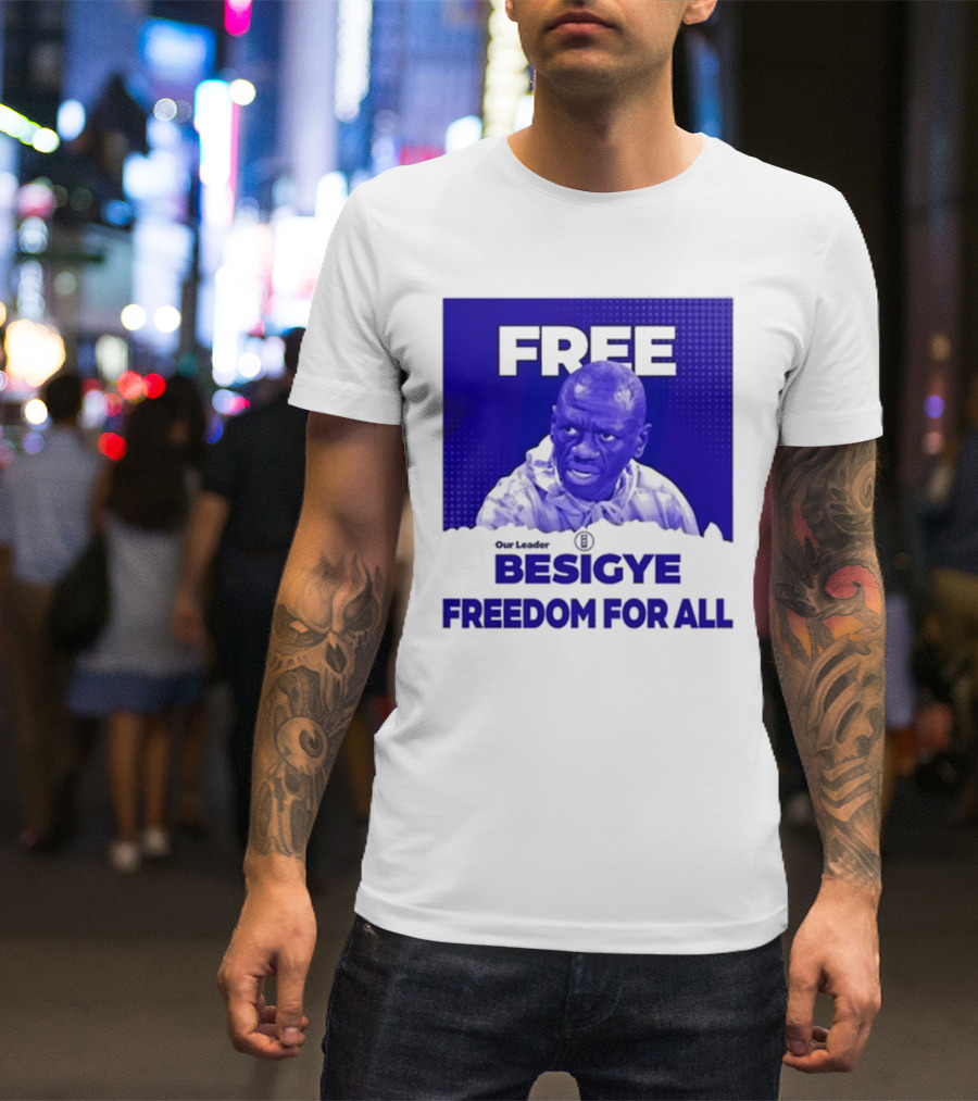 Free Besigye Our Leader Freedom For All T-Shirt