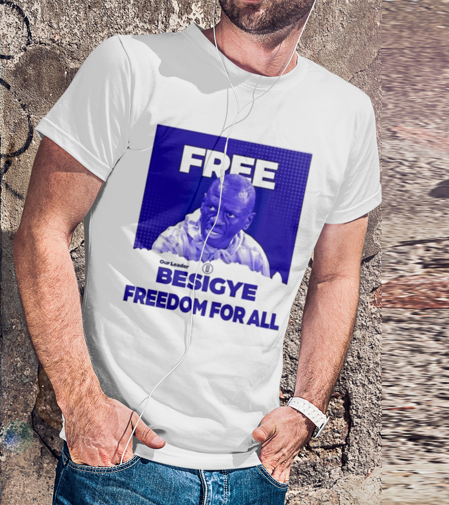 Free Besigye Our Leader Freedom For All T-Shirt