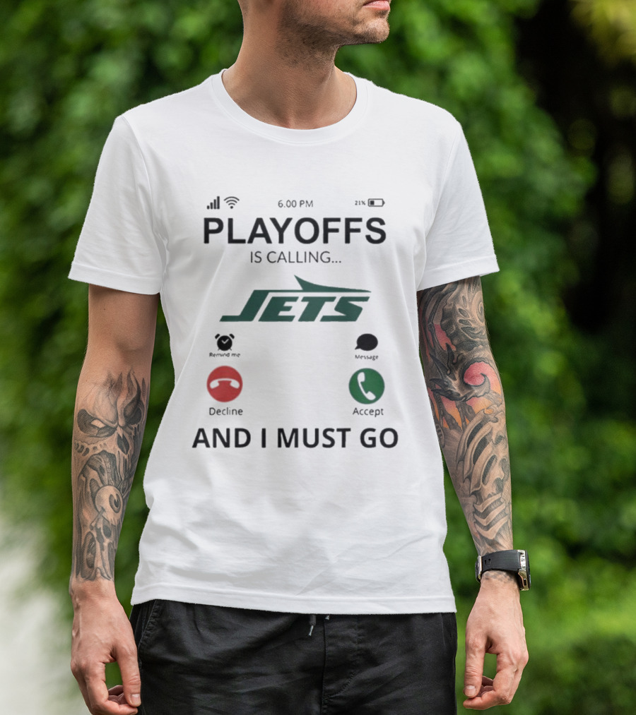 New York Jets Playoffs Is Calling And I Must Go T-Shirt